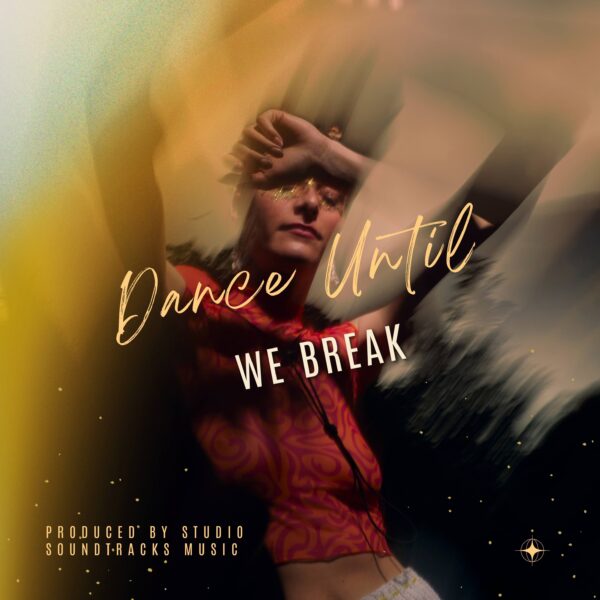 Dance Until We Break