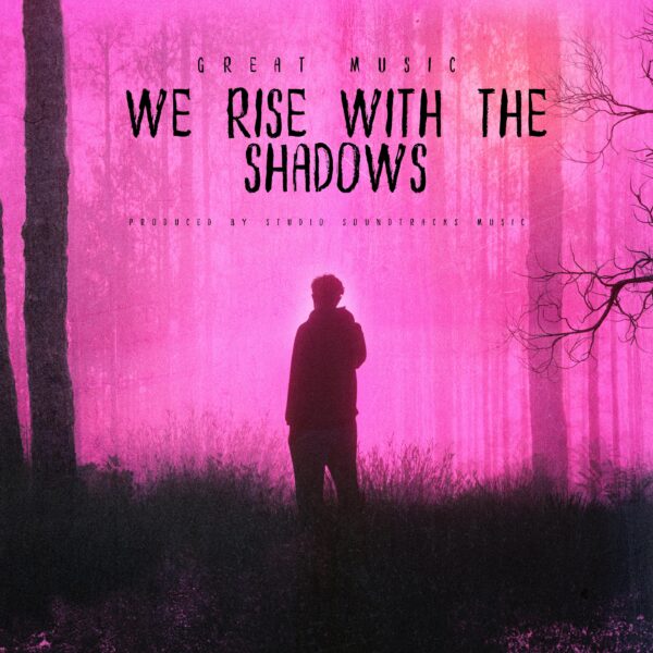 We Rise with the Shadows