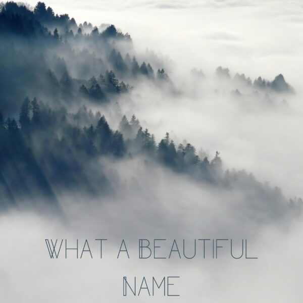 What a Beautiful Name